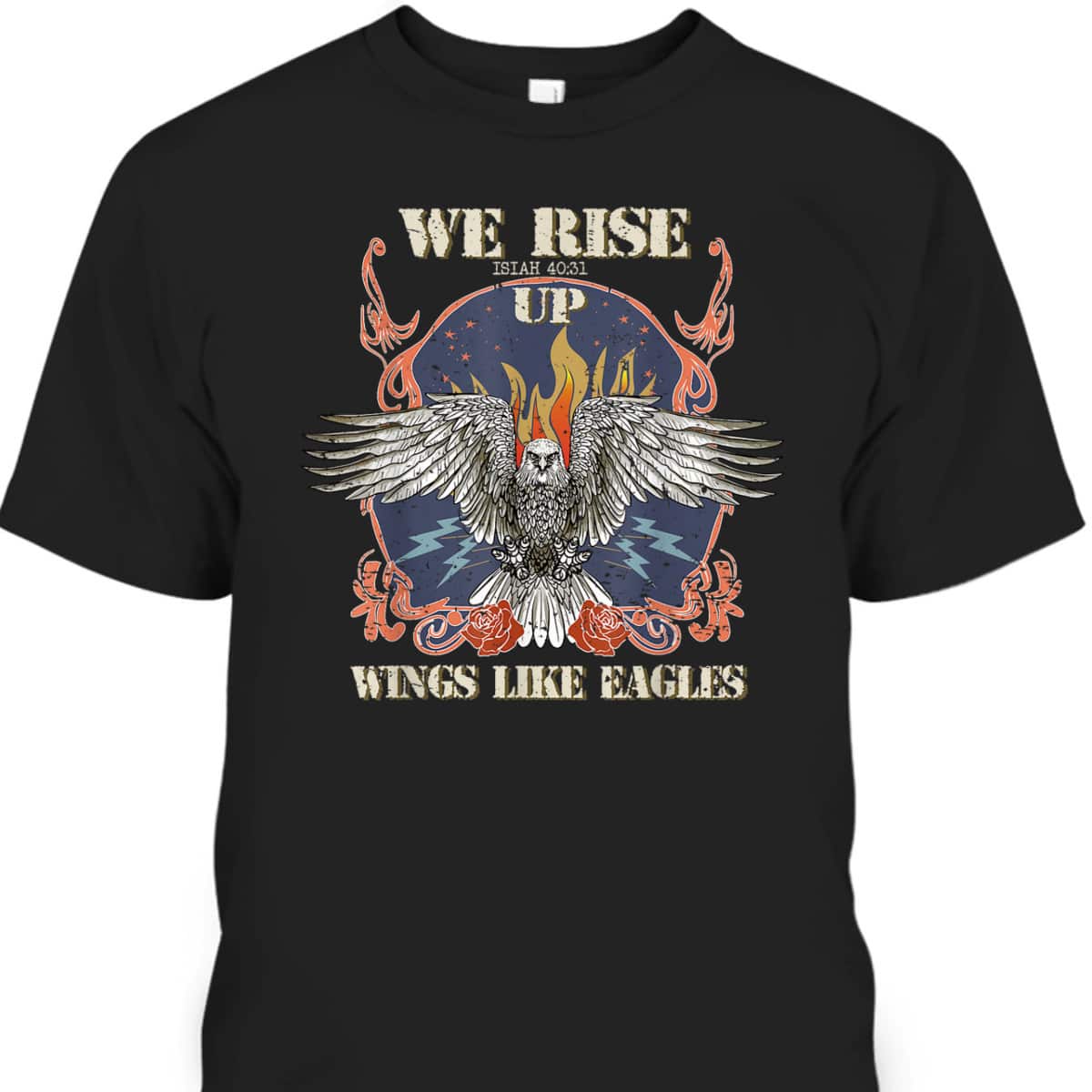 We Rise Up Wings Like Eagle Christian Religious Isaiah 40:31 Bible Verse T-Shirt We Rise Up Wings Like Eagle Christian Religious Isaiah 40:31 Bible Verse T-Shirt