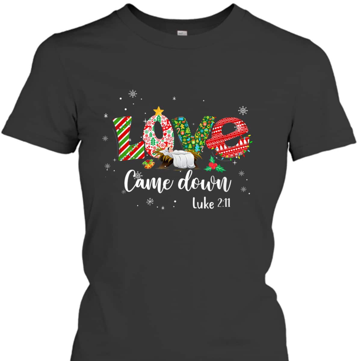 Love Came Down Luke 211 Jesus Christmas Bible Verse T-Shirt Love Came Down Luke 211 Jesus Christmas Bible Verse T-Shirt