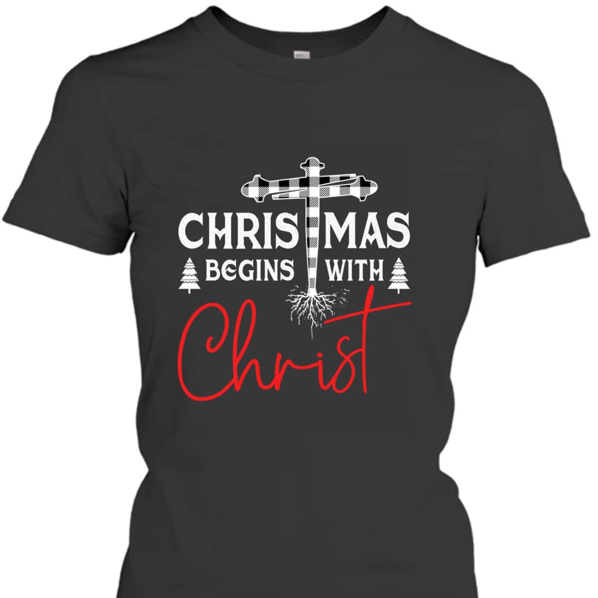 Christian White Plaid Christmas Begins With Christ Xmas T-Shirt
