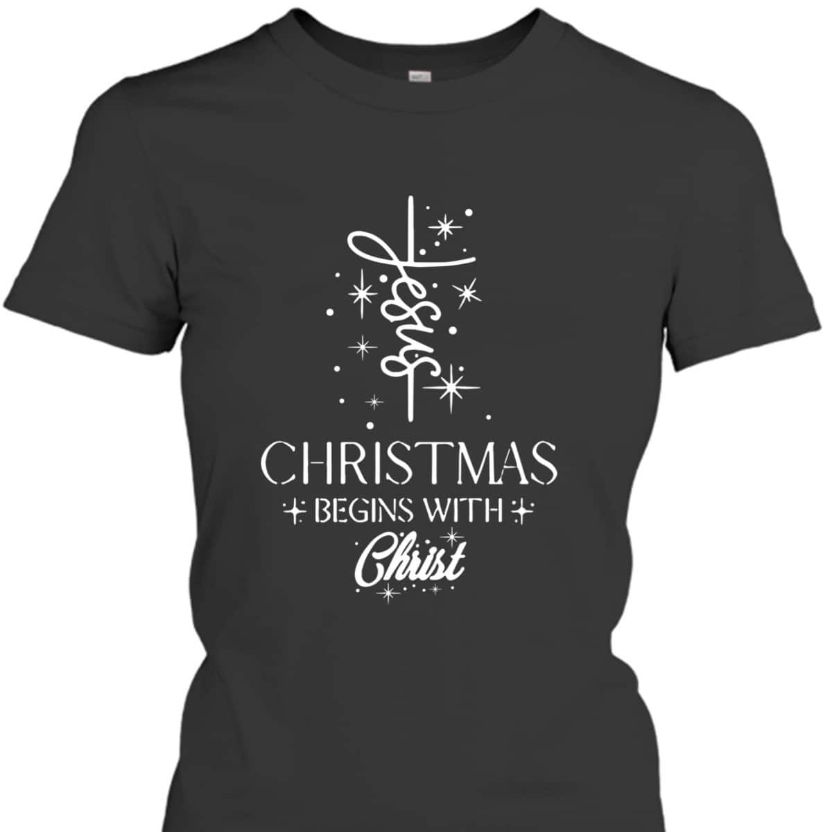 Christmas Begins With Christ Christmas Xmas Christian Spirit Religious T-Shirt