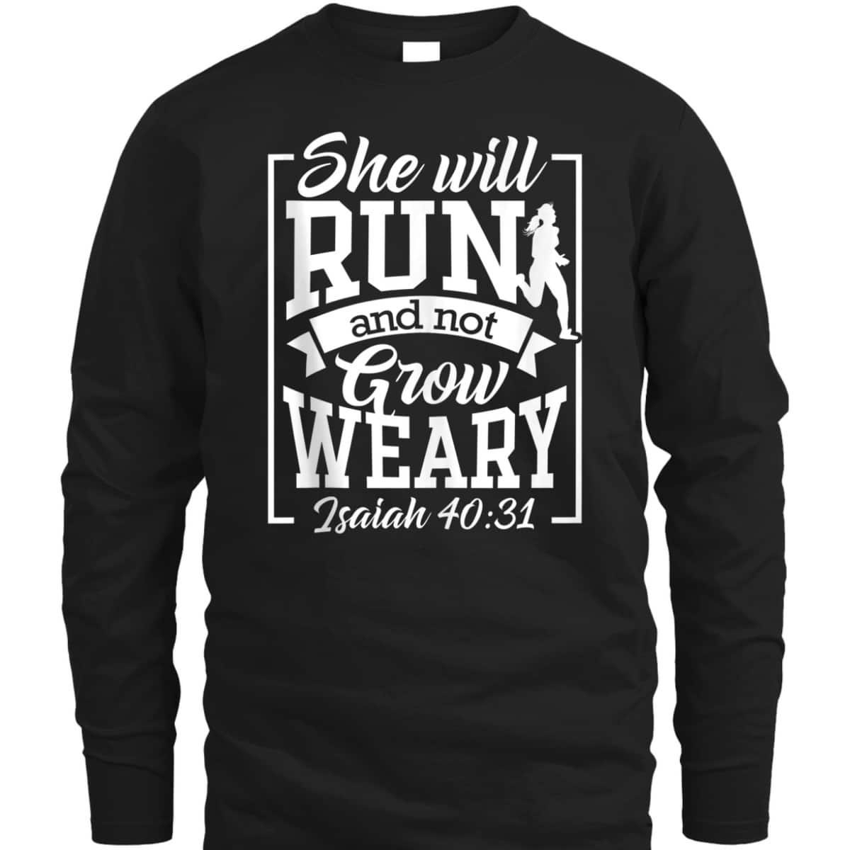 Cute She Will Run And Not Grow Weary Isaiah 4031 Bible Verse Christian T-Shirt Cute She Will Run And Not Grow Weary Isaiah 4031 Bible Verse Christian T-Shirt