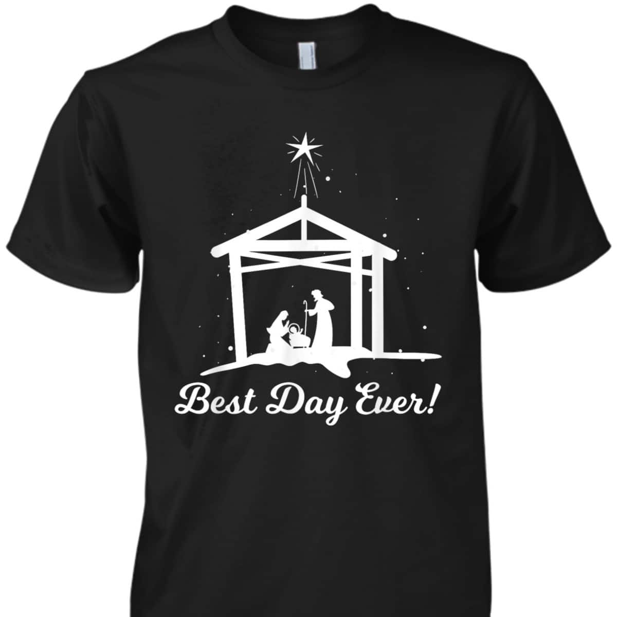 Best Day Ever Christmas Advent Nativity Scene North Star Christian T-Shirt