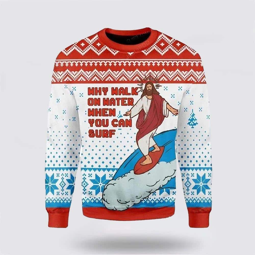 Christian Ugly Christmas Ugly Christmas Sweater Jesus Surfing Why Walk On Water Funny Religious Christian Ugly Christmas Ugly Christmas Sweater Jesus Surfing Why Walk On Water Funny Religious