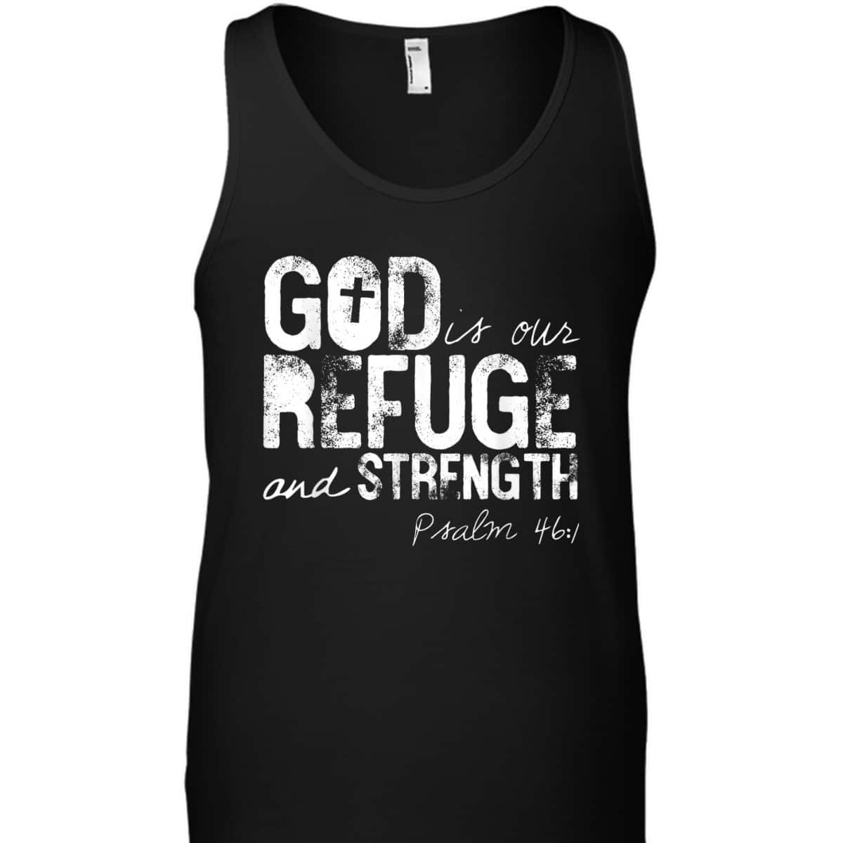 Psalm 461 God Is Our Refuge Jesus Christian Bible Verse T-Shirt Psalm 461 God Is Our Refuge Jesus Christian Bible Verse T-Shirt