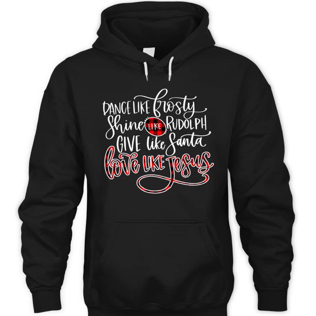 Xmas Dance Like Frosty-Shine Like Rudolph Love Like Jesus T-Shirt Xmas Dance Like Frosty-Shine Like Rudolph Love Like Jesus T-Shirt