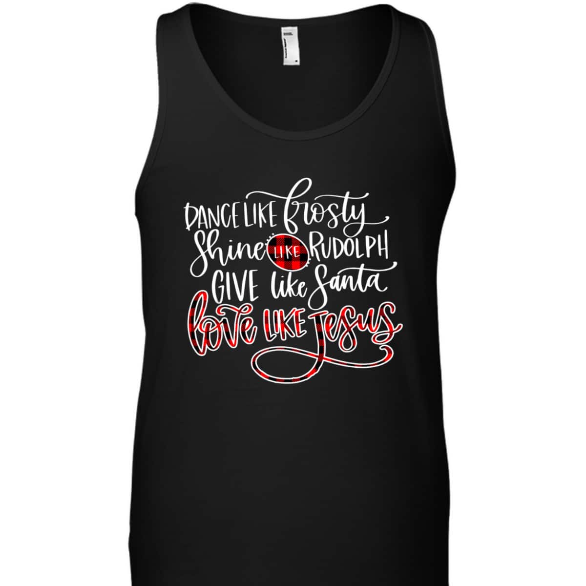 Xmas Dance Like Frosty-Shine Like Rudolph Love Like Jesus T-Shirt Xmas Dance Like Frosty-Shine Like Rudolph Love Like Jesus T-Shirt