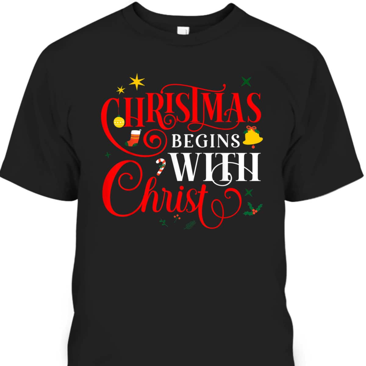 Christmas Begins With Christ Faith Jesus Christian Xmas T-Shirt Christmas Begins With Christ Faith Jesus Christian Xmas T-Shirt