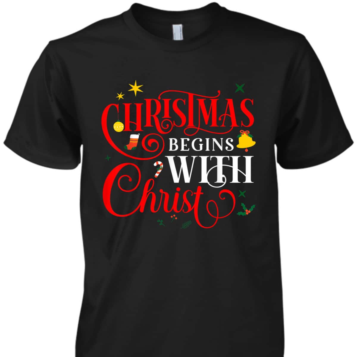 Christmas Begins With Christ Faith Jesus Christian Xmas T-Shirt Christmas Begins With Christ Faith Jesus Christian Xmas T-Shirt