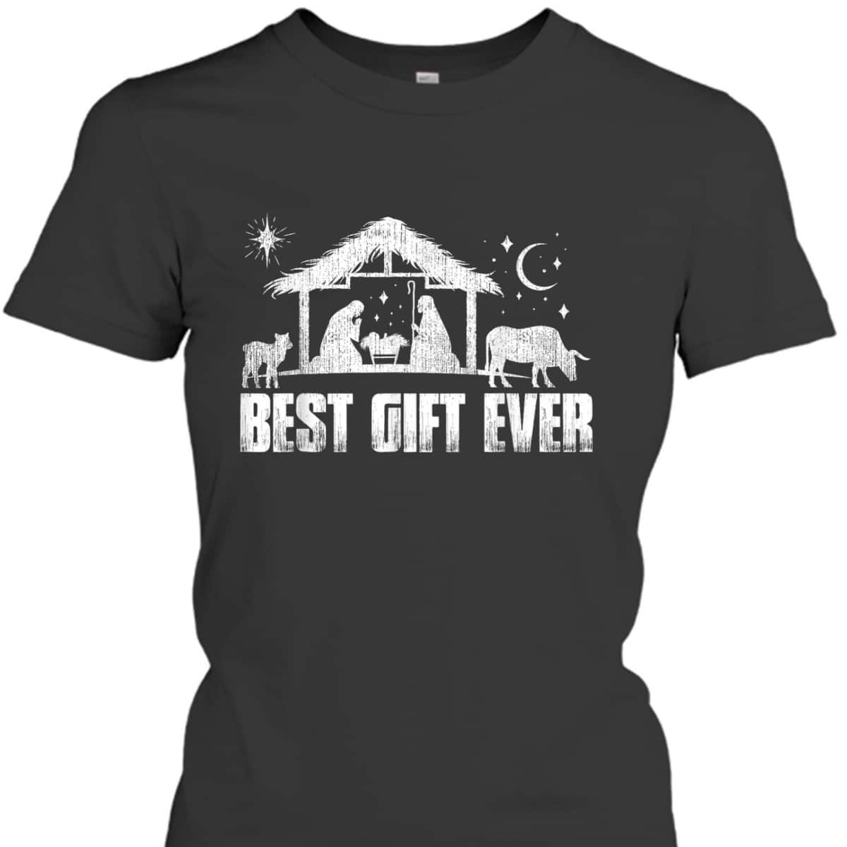 Best Gift Ever Christmas Jesus Nativity Scene Christian Xmas T-Shirt Best Gift Ever Christmas Jesus Nativity Scene Christian Xmas T-Shirt