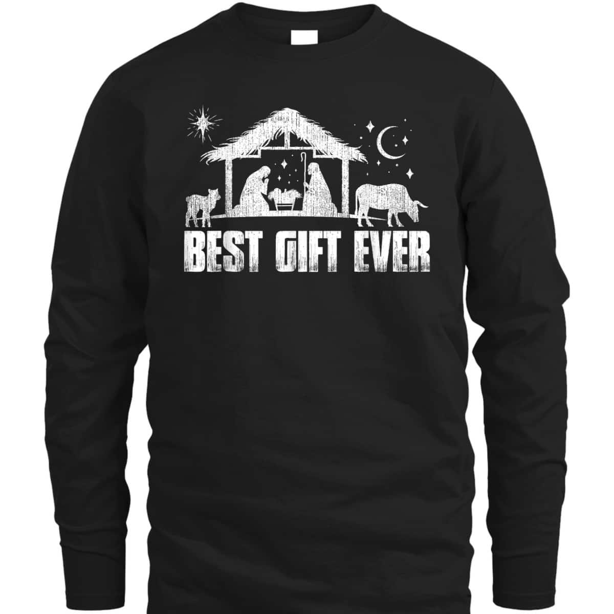 Best Gift Ever Christmas Jesus Nativity Scene Christian Xmas T-Shirt Best Gift Ever Christmas Jesus Nativity Scene Christian Xmas T-Shirt