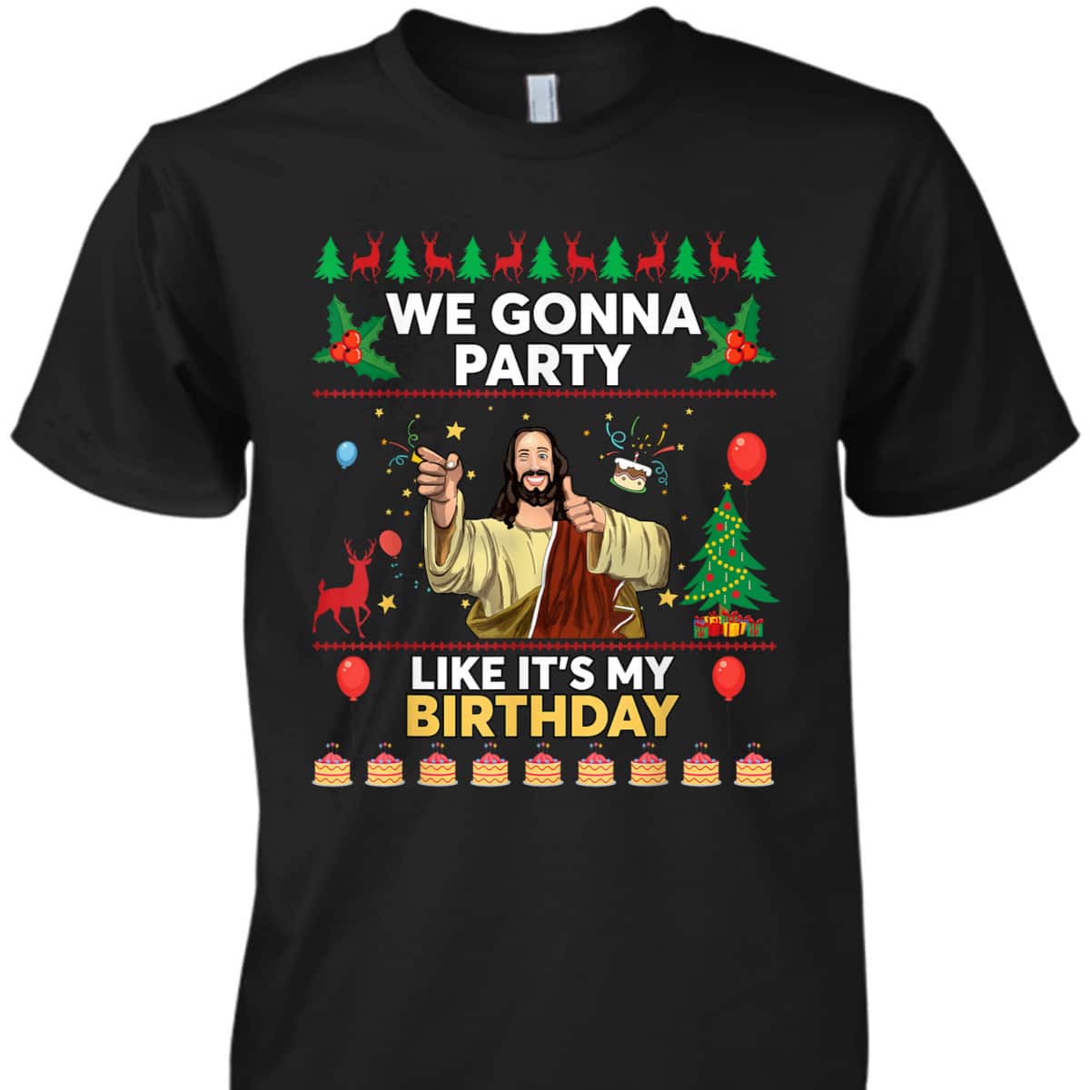 We Gonna Party Like It's My Birthday Jesus Christmas Xmas T-Shirt We Gonna Party Like It's My Birthday Jesus Christmas Xmas T-Shirt