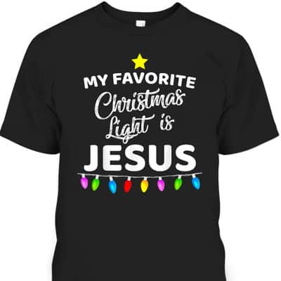 My Favorite Christmas Light Is Jesus Christian Xmas T-Shirt