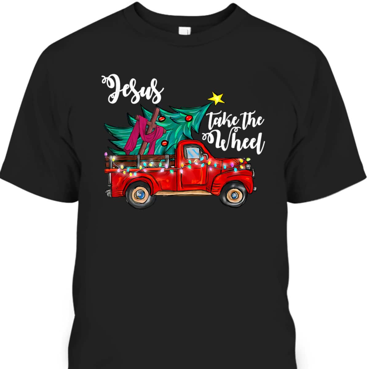 Jesus Take The Wheel Red Truck Christmas Tree Christian Xmas T-Shirt