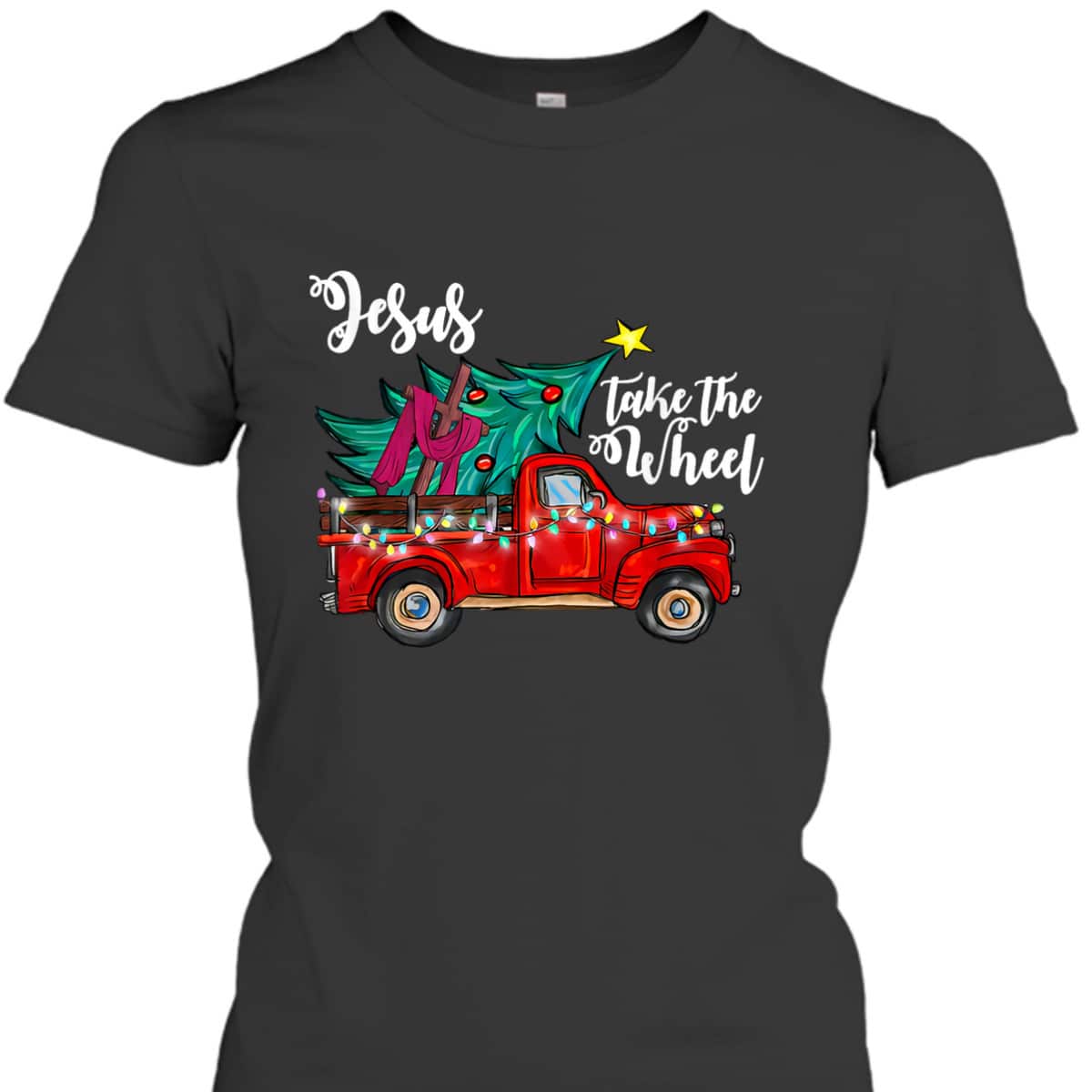 Jesus Take The Wheel Red Truck Christmas Tree Christian Xmas T-Shirt Jesus Take The Wheel Red Truck Christmas Tree Christian Xmas T-Shirt