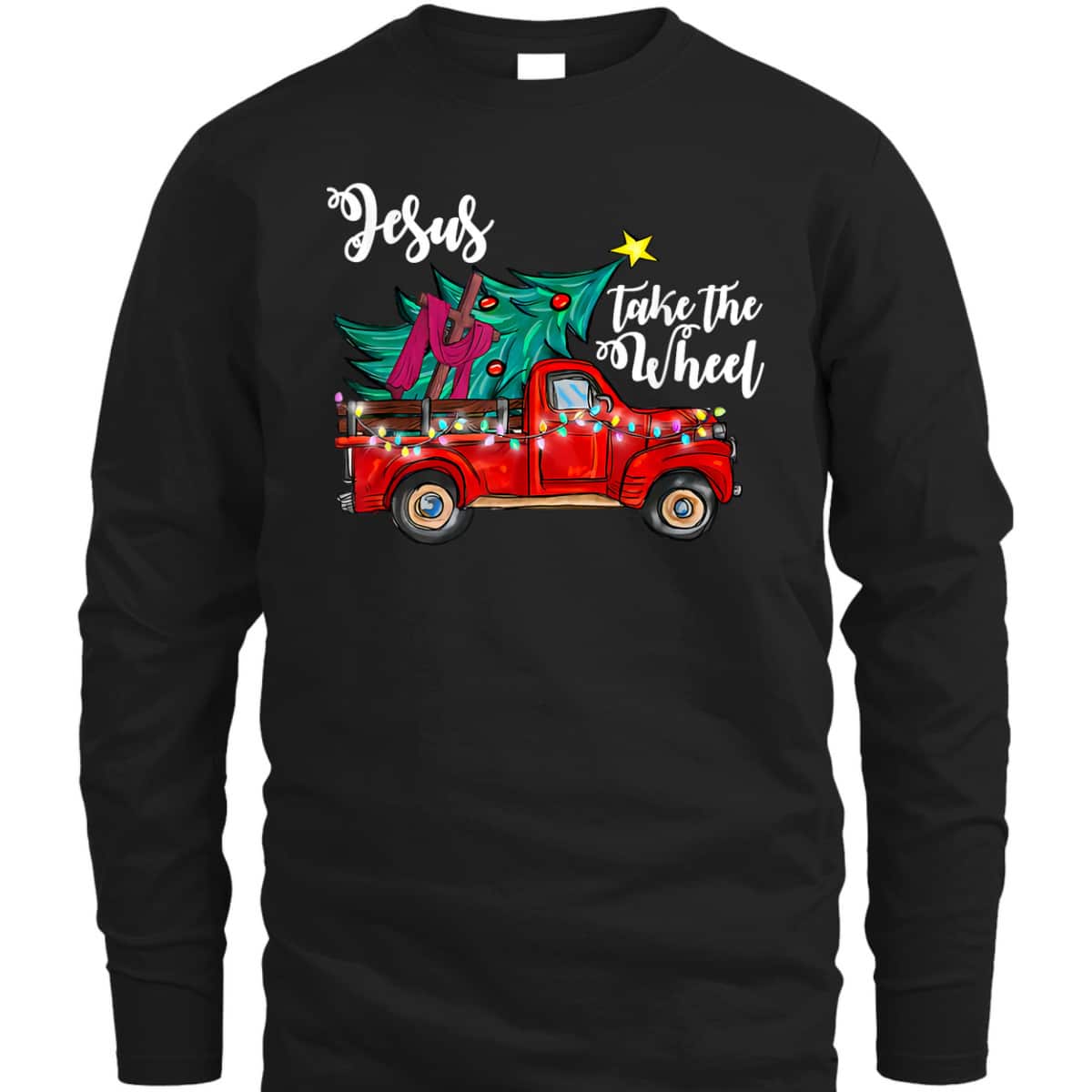 Jesus Take The Wheel Red Truck Christmas Tree Christian Xmas T-Shirt Jesus Take The Wheel Red Truck Christmas Tree Christian Xmas T-Shirt