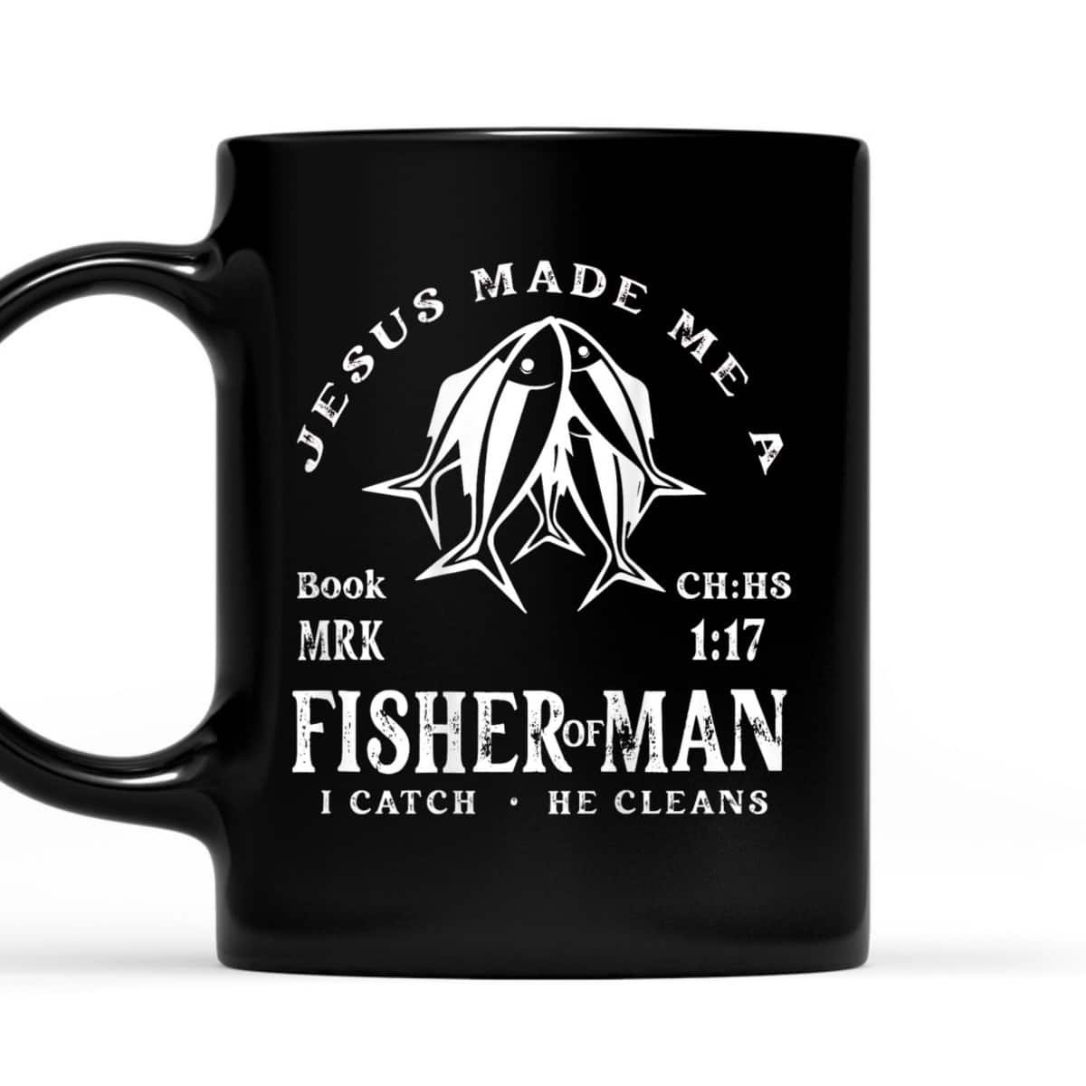 Jesus Made Me A Fisher Of Man I Catch He Cleans Christian Bible Verse T-Shirt Jesus Made Me A Fisher Of Man I Catch He Cleans Christian Bible Verse T-Shirt