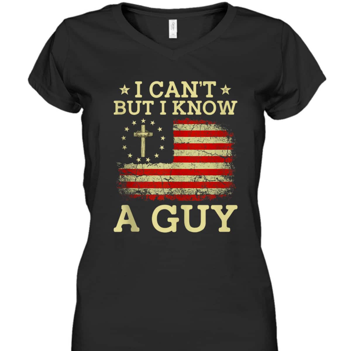 I Can't But I Know A Guy Funny Jesus Christian Cross US Flag T-Shirt I Can't But I Know A Guy Funny Jesus Christian Cross US Flag T-Shirt