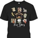 Funny True Story Nativity Christmas Jesus Xmas Christian T-Shirt