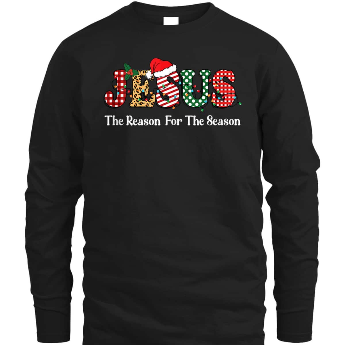 Jesus Is The Reason For The Season Jesus Christian Xmas Christmas T-Shirt Jesus Is The Reason For The Season Jesus Christian Xmas Christmas T-Shirt