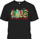 Jesus Is The Reason For The Season Christian Faith Christmas Xmas T-Shirt