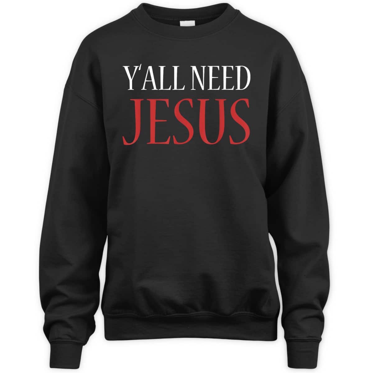 Y'All Need Jesus Christmas Religion Chruch T-Shirt Y'All Need Jesus Christmas Religion Chruch T-Shirt