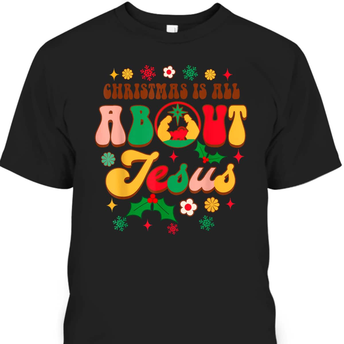 Christian Christmas Xmas Vibes Christmas Is All About Jesus T-Shirt Christian Christmas Xmas Vibes Christmas Is All About Jesus T-Shirt
