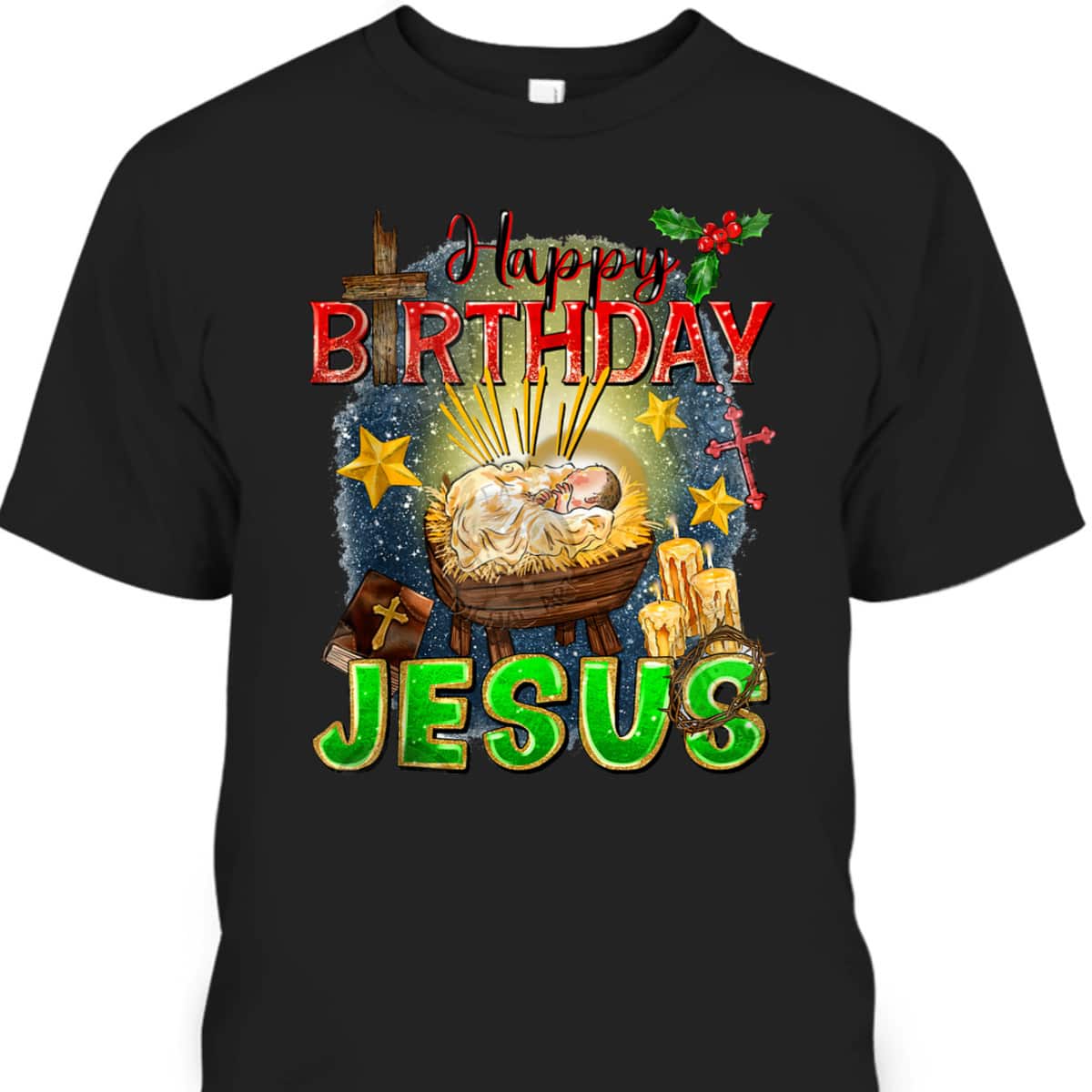 Christian Happy Birthday Jesus Christ Xmas Merry Christmas T-Shirt Christian Happy Birthday Jesus Christ Xmas Merry Christmas T-Shirt