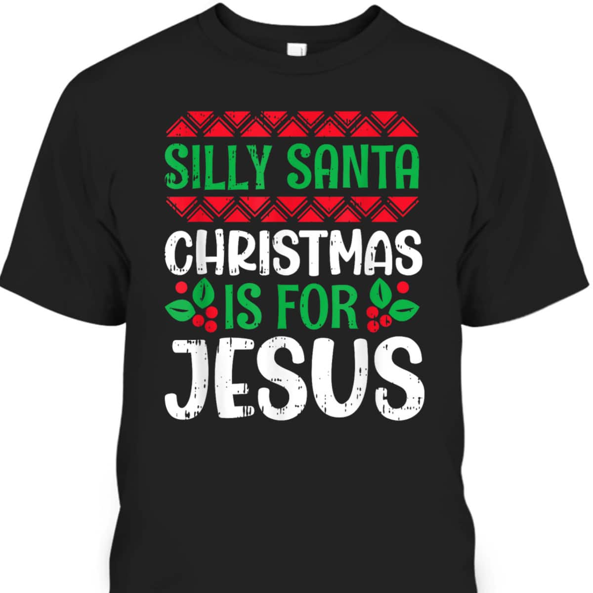 Silly Santa Christmas Is For Jesus X-Mas Christian T-Shirt Silly Santa Christmas Is For Jesus X-Mas Christian T-Shirt