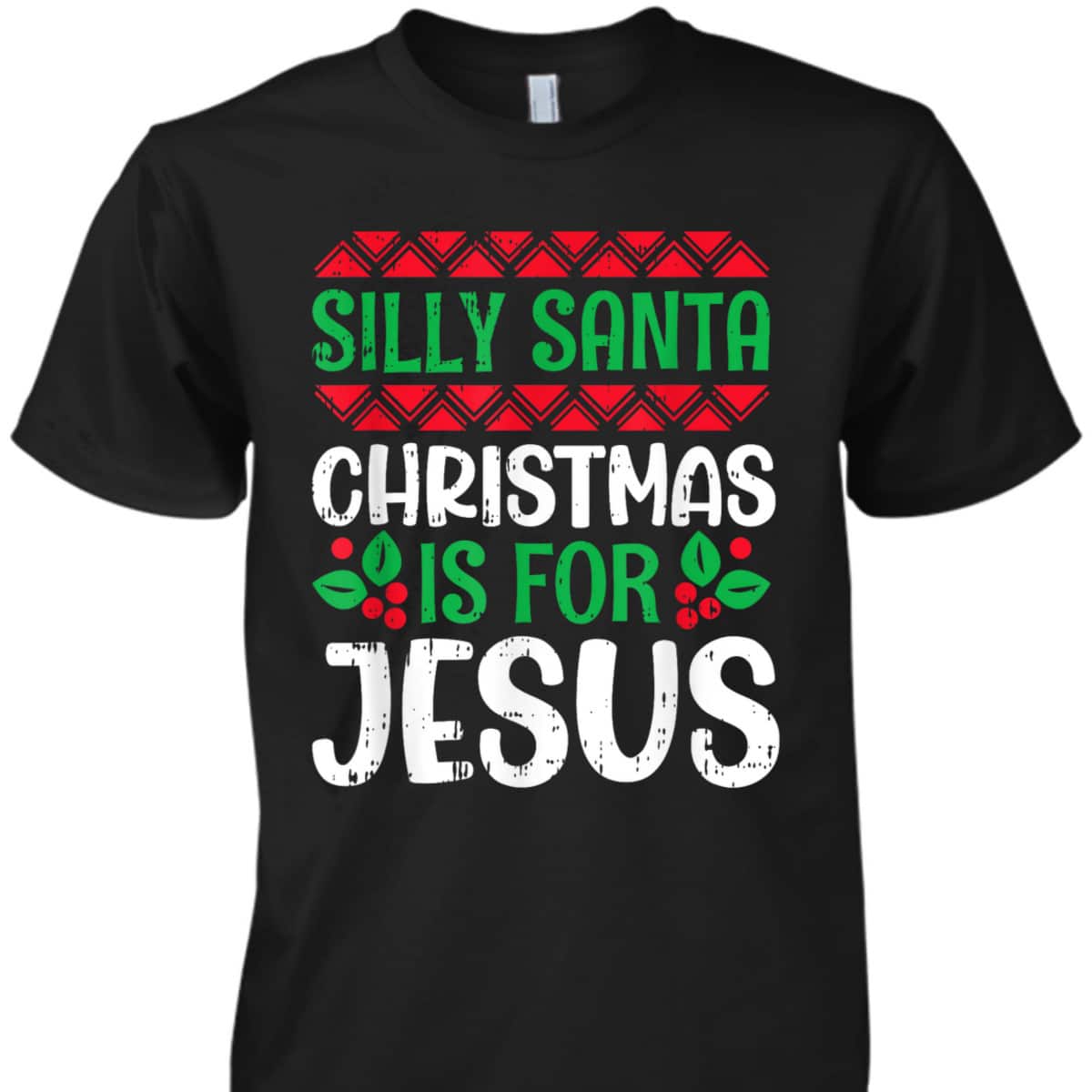 Silly Santa Christmas Is For Jesus X-Mas Christian T-Shirt Silly Santa Christmas Is For Jesus X-Mas Christian T-Shirt