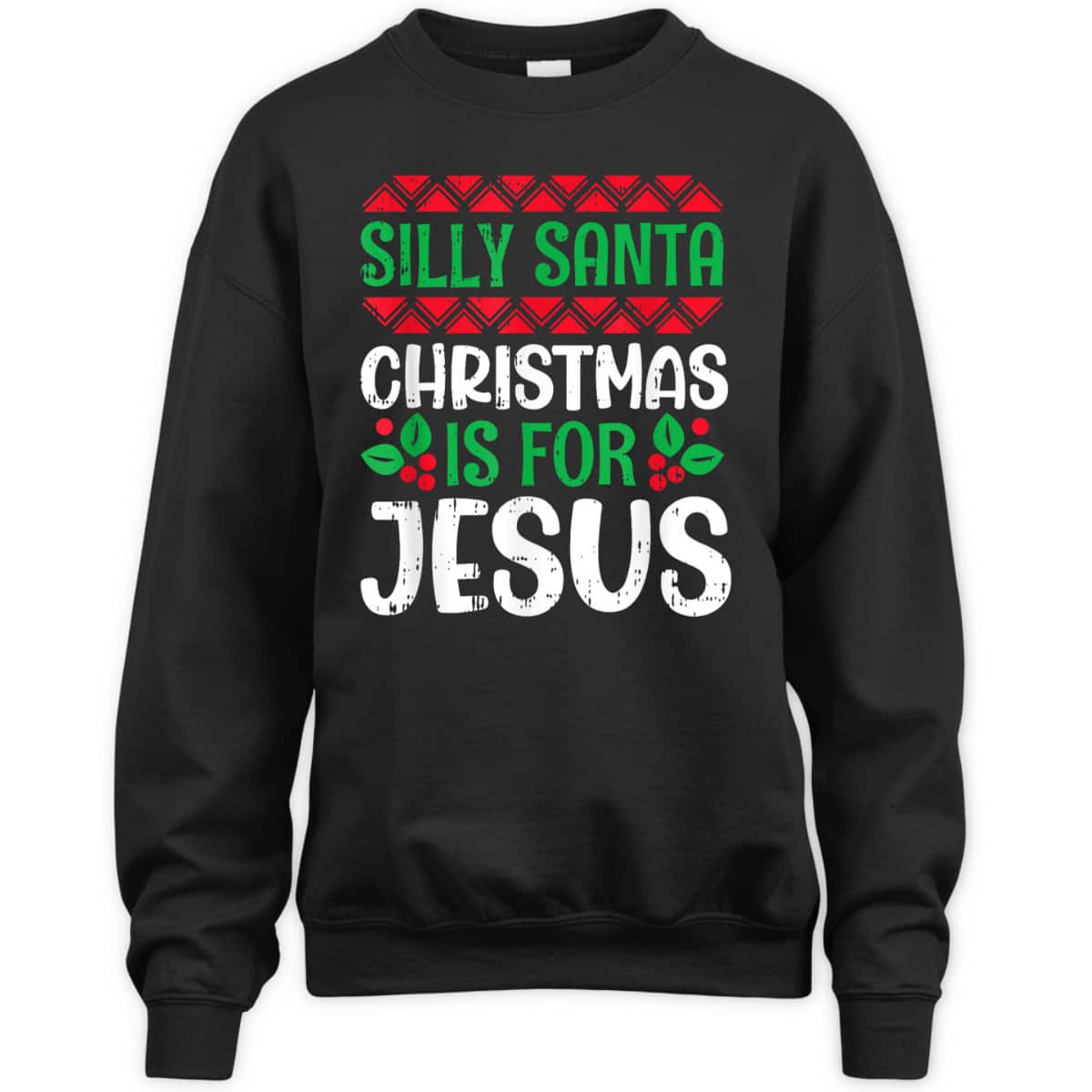 Silly Santa Christmas Is For Jesus X-Mas Christian T-Shirt Silly Santa Christmas Is For Jesus X-Mas Christian T-Shirt