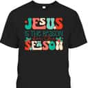 Christian Religious T-Shirt Jesus The Reason Xmas Holiday Season Christmas Gifts Christian Religious T-Shirt Jesus The Reason Xmas Holiday Season Christmas Gifts