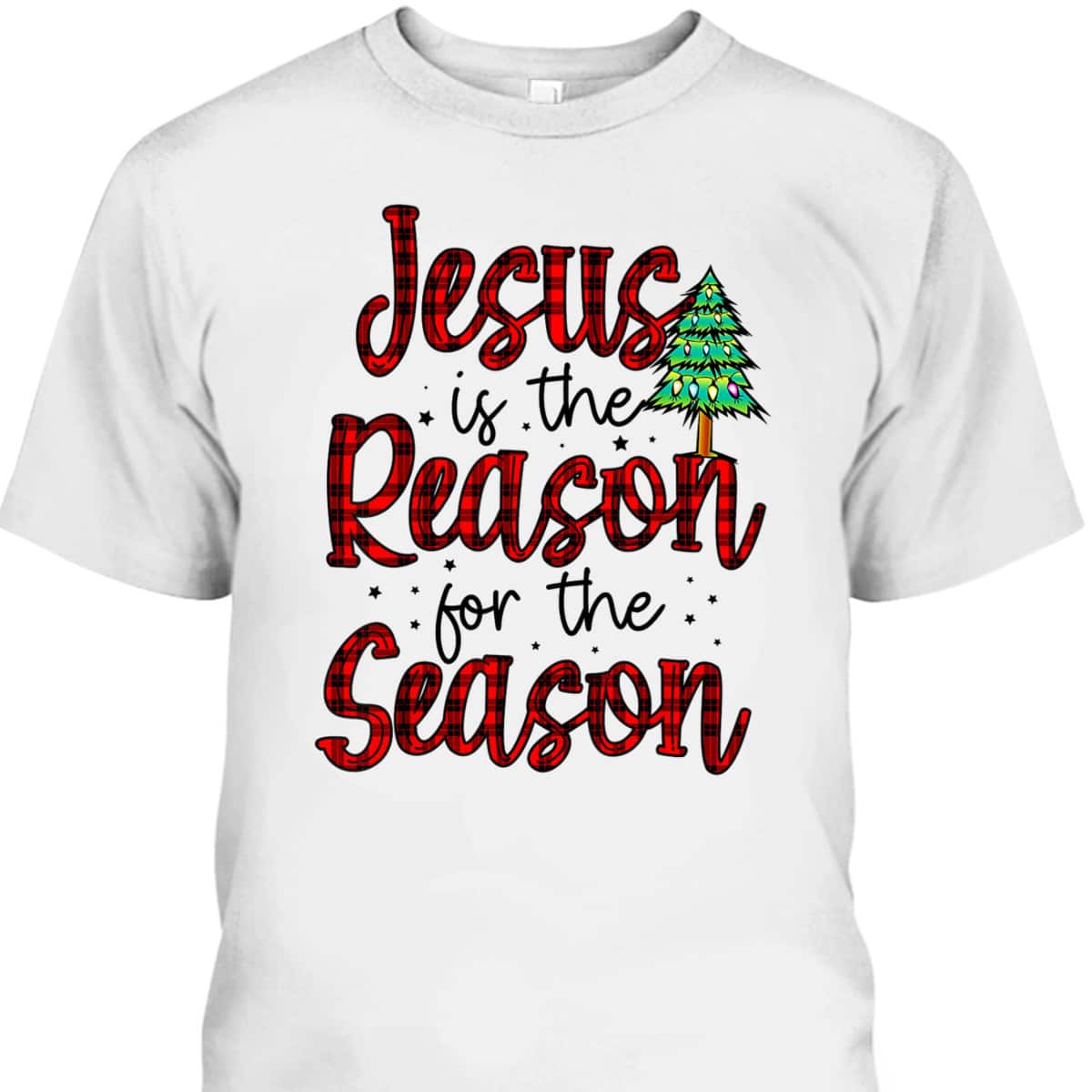 Christian Jesus The Reason Xmas Holiday Season Christmas Tree T-Shirt Christian Jesus The Reason Xmas Holiday Season Christmas Tree T-Shirt