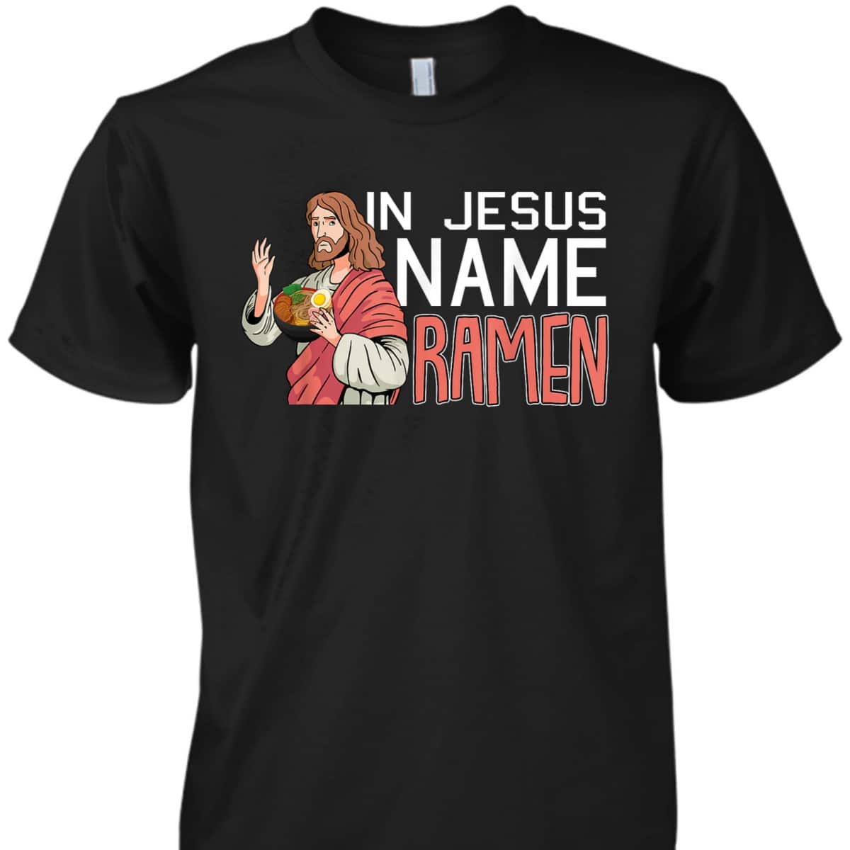 In Jesus Name Ramen Funny Japanese Christian T-Shirt In Jesus Name Ramen Funny Japanese Christian T-Shirt