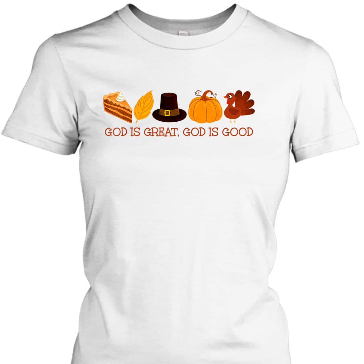 God Is A Great And Good Thanksgiving Christian Faith Jesus T-Shirt God Is A Great And Good Thanksgiving Christian Faith Jesus T-Shirt