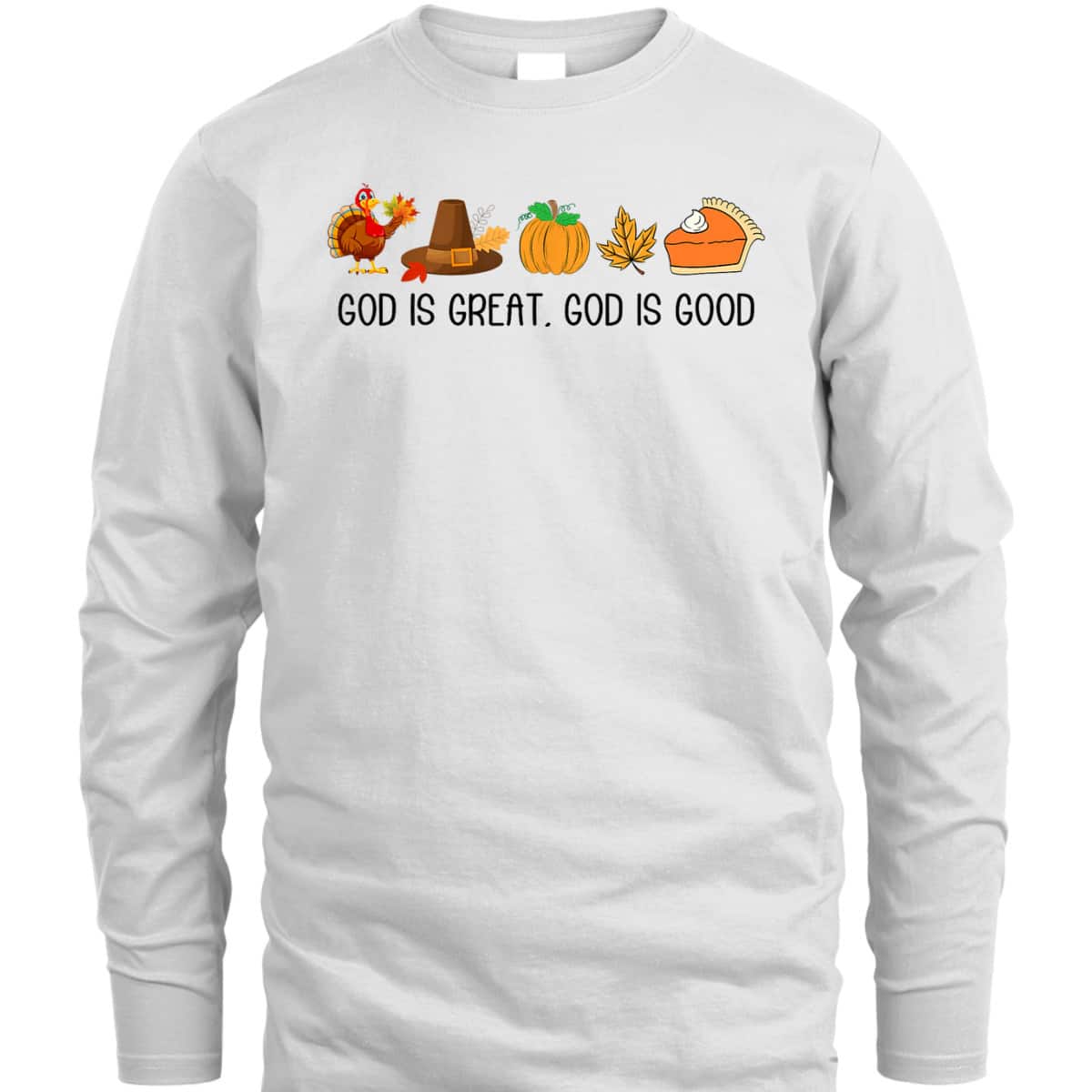 God Is A Great And Good Jesus Thanksgiving Christian Faith T-Shirt God Is A Great And Good Jesus Thanksgiving Christian Faith T-Shirt
