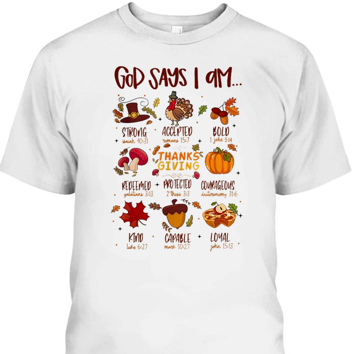 God Says I Am Christian Thanksgiving Bible Jesus T-Shirt God Says I Am Christian Thanksgiving Bible Jesus T-Shirt