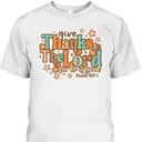 Give Thanks To The Lord For He Is Good Thanksgiving Jesus T-Shirt Give Thanks To The Lord For He Is Good Thanksgiving Jesus T-Shirt