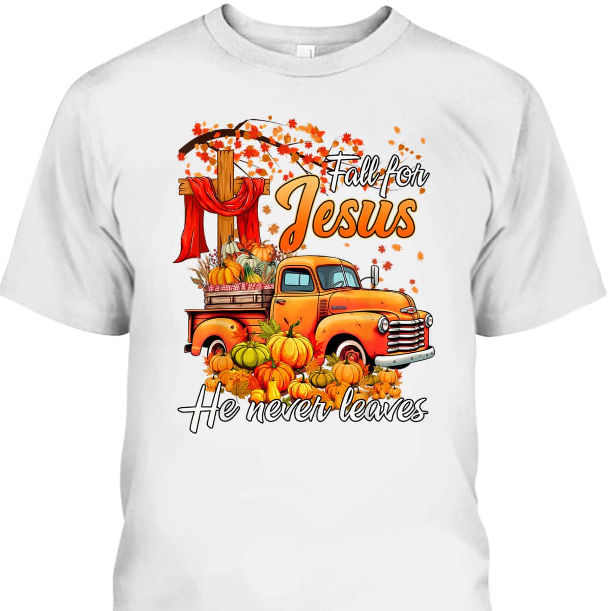 Fall For Jesus He Never Leaves Men Fall Season Halloween Thanksgiving T-Shirt Fall For Jesus He Never Leaves Men Fall Season Halloween Thanksgiving T-Shirt
