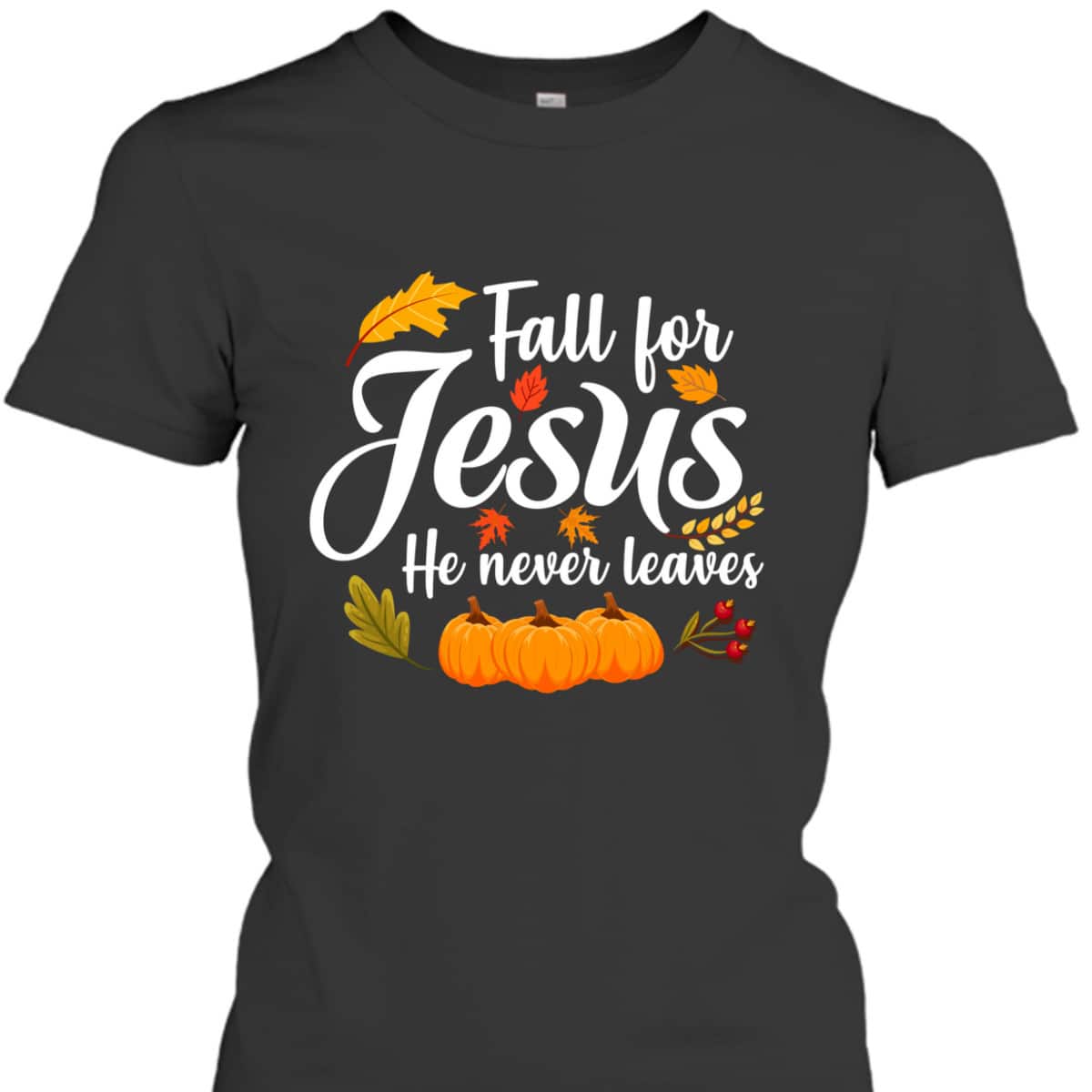 Halloween Fall For Jesus He Never Leaves Christian Thanksgiving Gifts T-Shirt Halloween Fall For Jesus He Never Leaves Christian Thanksgiving Gifts T-Shirt