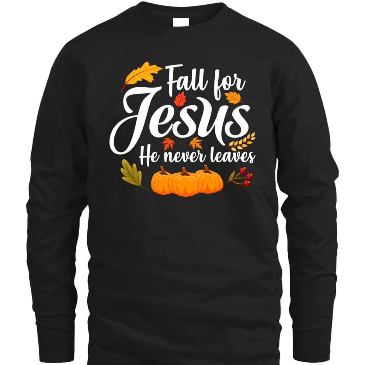 Halloween Fall For Jesus He Never Leaves Christian Thanksgiving Gifts T-Shirt Halloween Fall For Jesus He Never Leaves Christian Thanksgiving Gifts T-Shirt