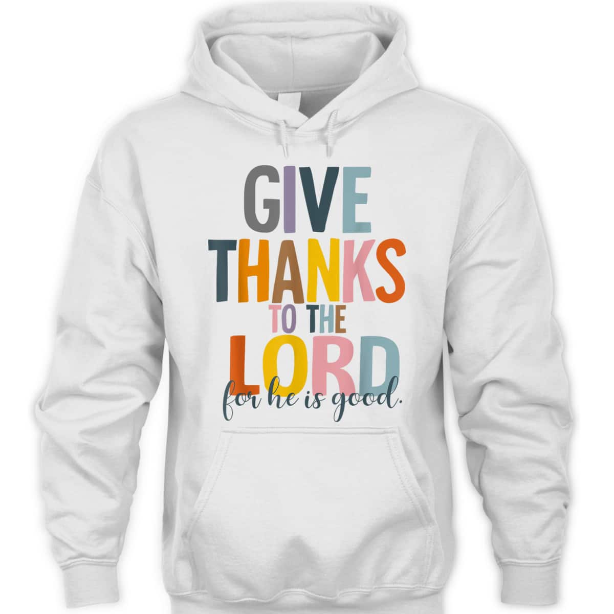 Give Thanks To The Lord For He Is Good Thanksgiving Thankful T-Shirt Give Thanks To The Lord For He Is Good Thanksgiving Thankful T-Shirt