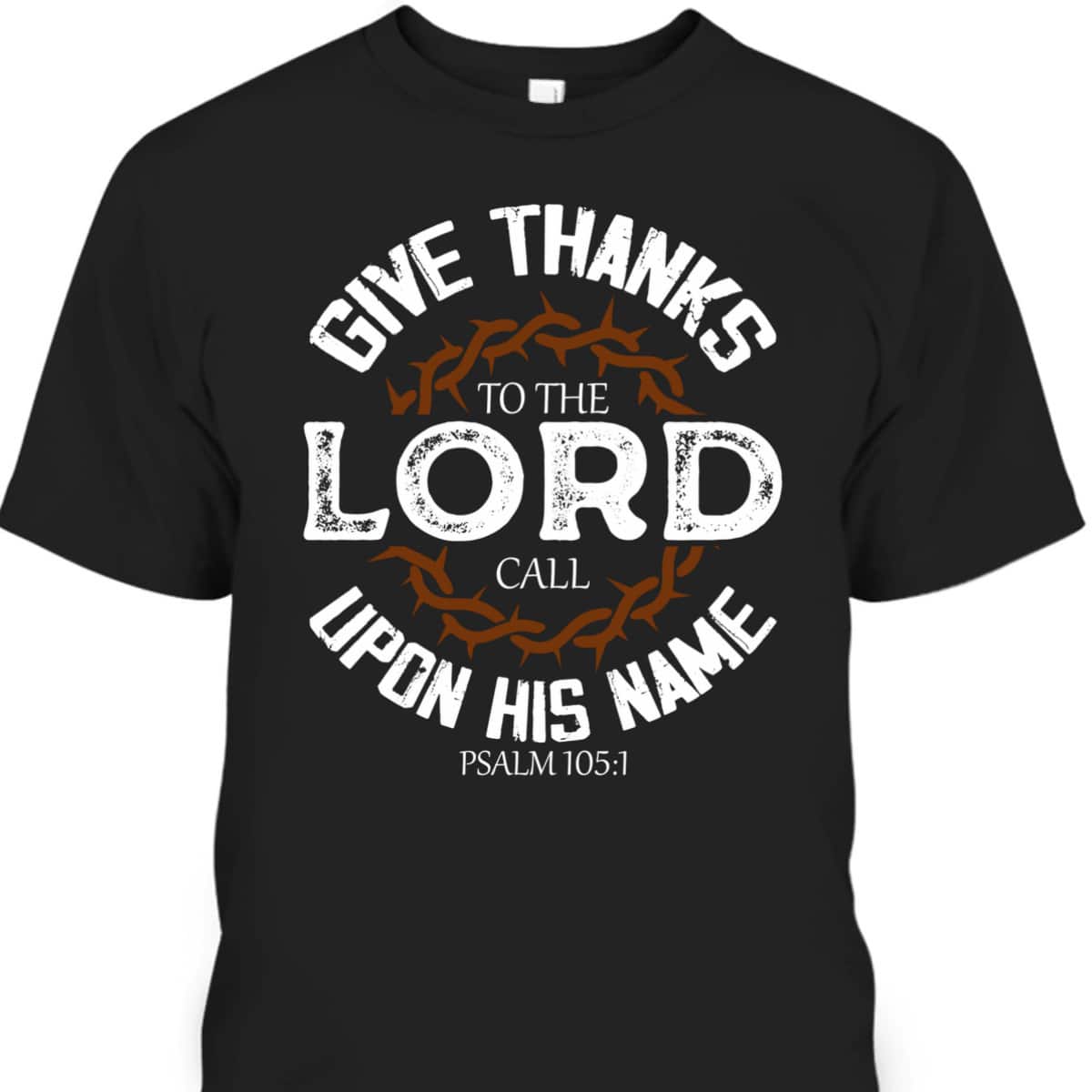 Give Thanks To The Lord Bible Verse Psalm Jesus Christ T-Shirt Give Thanks To The Lord Bible Verse Psalm Jesus Christ T-Shirt