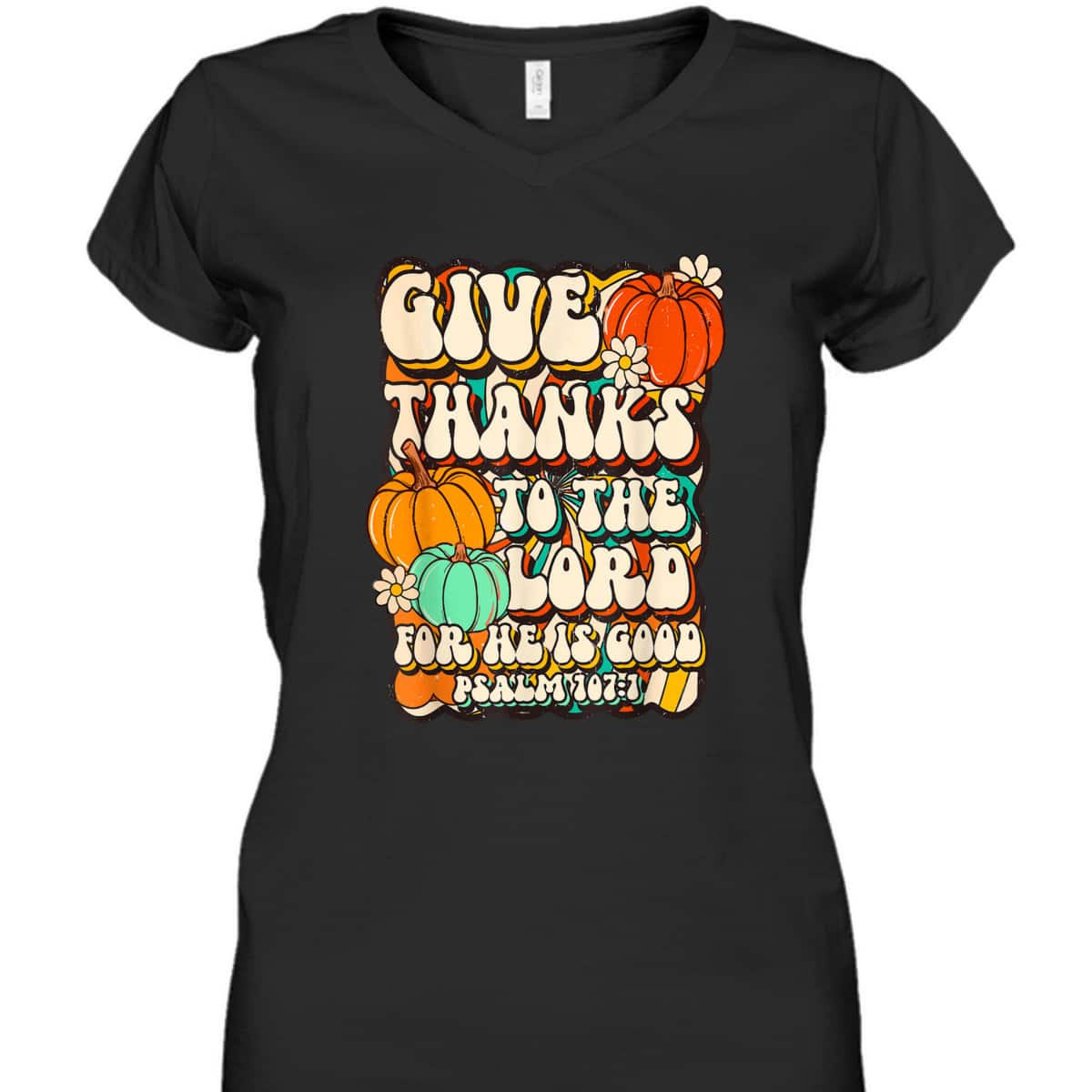 Give Thanks To The Lord For He Is Good Psalm Thanksgiving Jesus T-Shirt Give Thanks To The Lord For He Is Good Psalm Thanksgiving Jesus T-Shirt