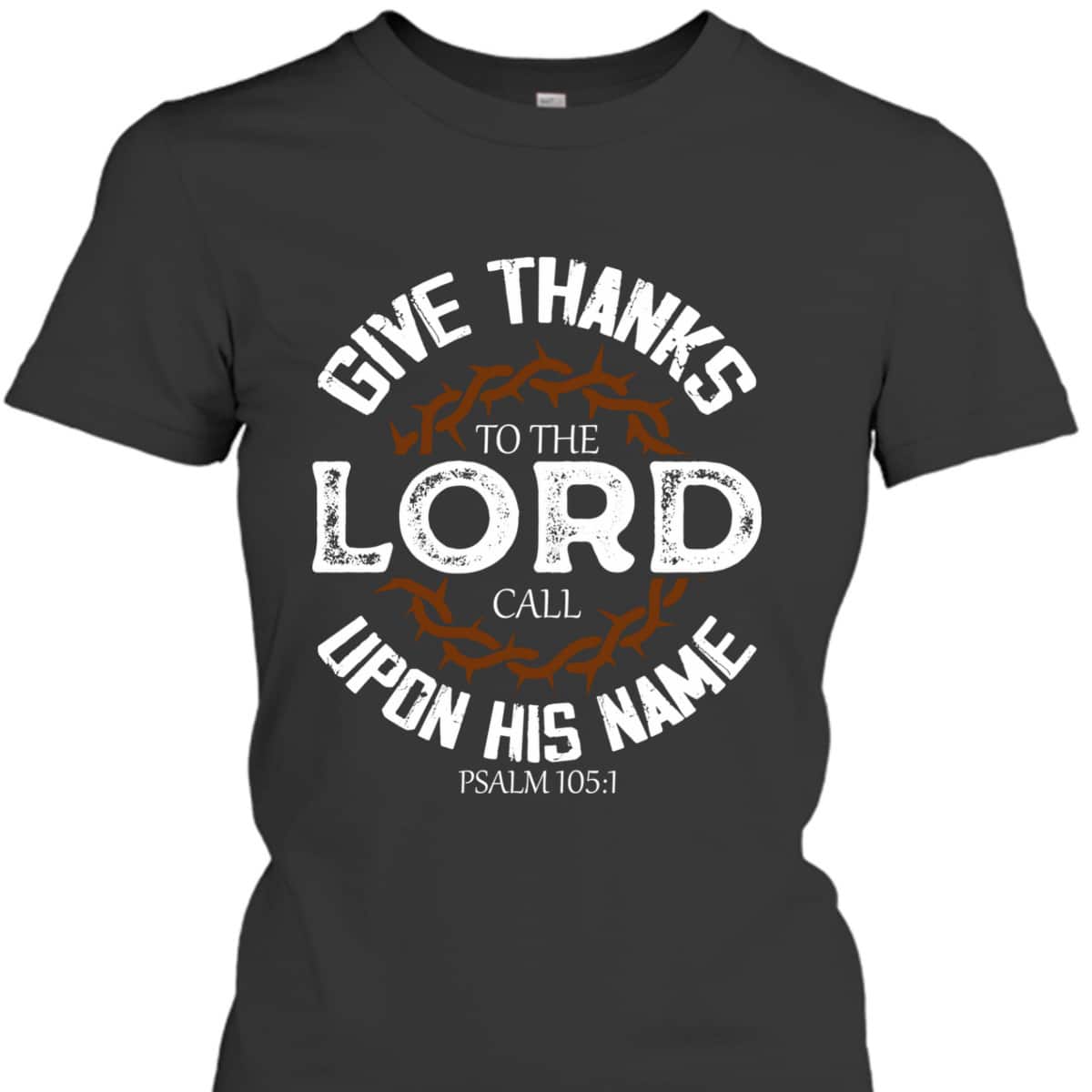 Give Thanks To The Lord Bible Verse Psalm Jesus Christ T-Shirt Give Thanks To The Lord Bible Verse Psalm Jesus Christ T-Shirt