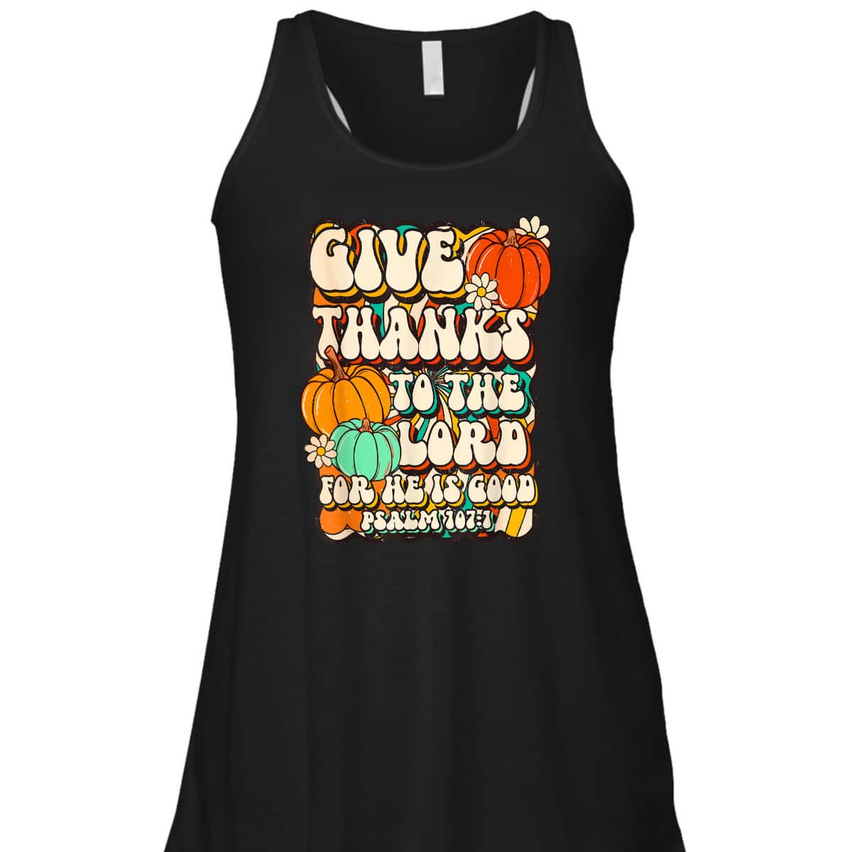 Give Thanks To The Lord For He Is Good Psalm Thanksgiving Jesus T-Shirt Give Thanks To The Lord For He Is Good Psalm Thanksgiving Jesus T-Shirt