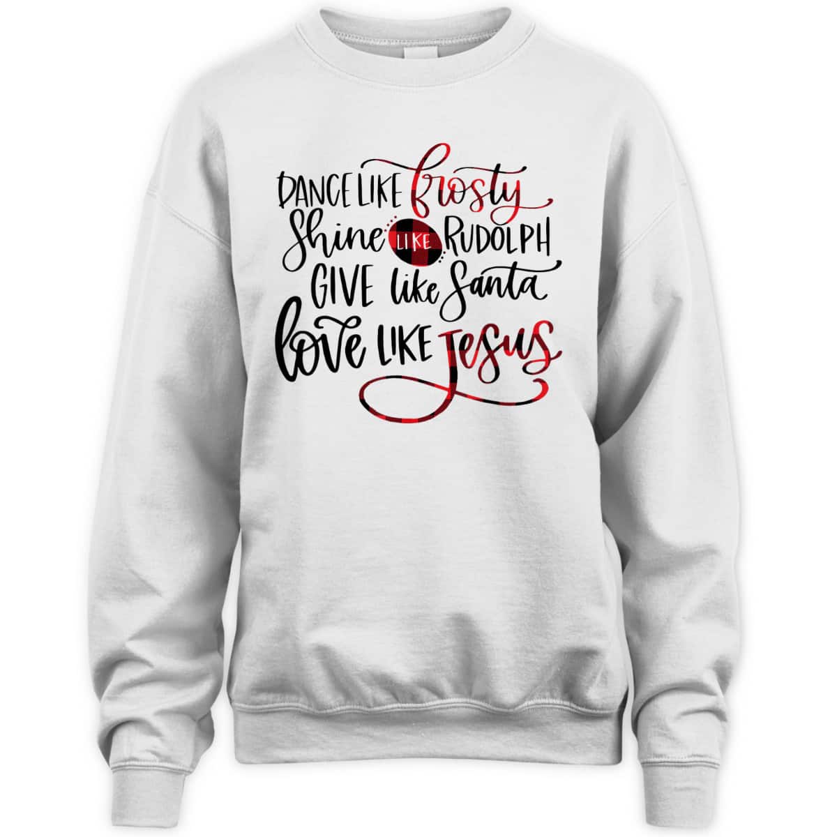 Dance Like Frosty Shine Like Rudolph Love Like Jesus Xmas Christmas T-Shirt For Christians Dance Like Frosty Shine Like Rudolph Love Like Jesus Xmas Christmas T-Shirt For Christians