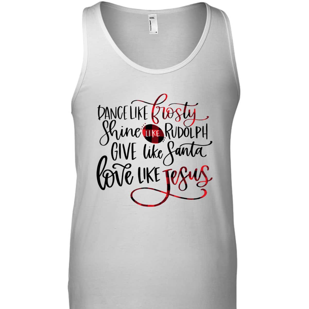 Dance Like Frosty Shine Like Rudolph Love Like Jesus Xmas Christmas T-Shirt For Christians Dance Like Frosty Shine Like Rudolph Love Like Jesus Xmas Christmas T-Shirt For Christians