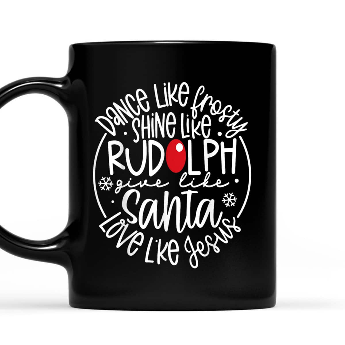 Christmas XMas Dance Like Frosty Shine Rudolph Give Santa Love Jesus T-Shirt Christmas XMas Dance Like Frosty Shine Rudolph Give Santa Love Jesus T-Shirt