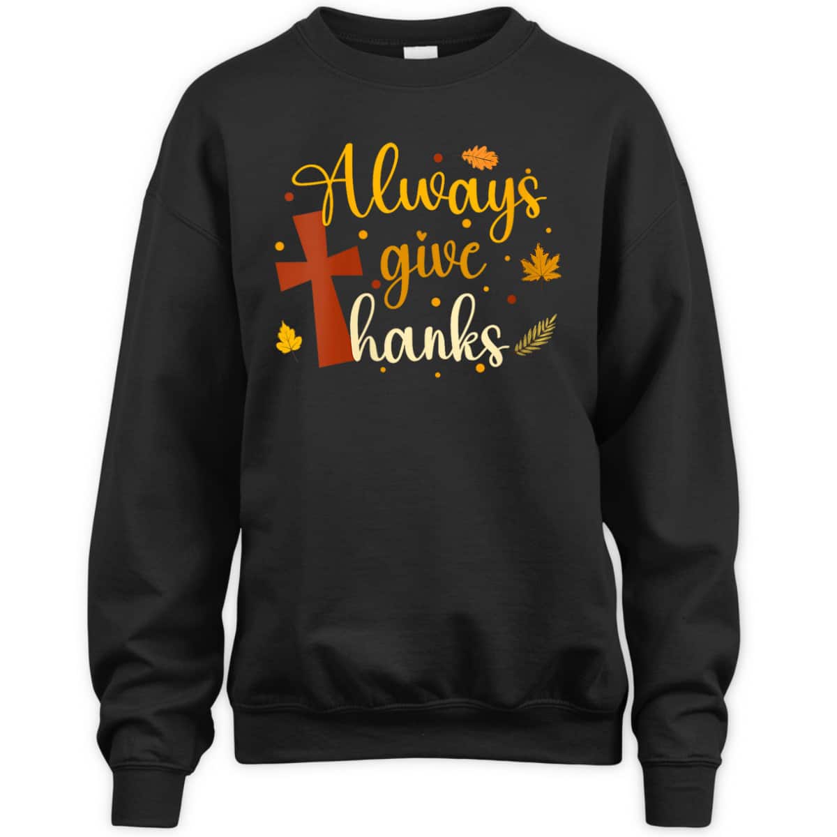 Always Give Thanks Christian Thanksgiving Jesus Religious T-Shirt Always Give Thanks Christian Thanksgiving Jesus Religious T-Shirt
