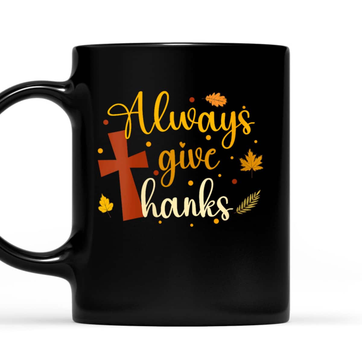 Always Give Thanks Christian Thanksgiving Jesus Religious T-Shirt Always Give Thanks Christian Thanksgiving Jesus Religious T-Shirt